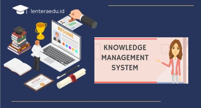 Knowledge Management System,  atau Sistem Manajemen Pengetahuan merupakan suatu sistem yang digunakan untuk mengelola pengetahuan, pengalaman, informasi, dan keahlian yang dimiliki oleh suatu organisasi agar dapat diterapkan secara efektif dalam proses bisnis dan pengambilan keputusan
